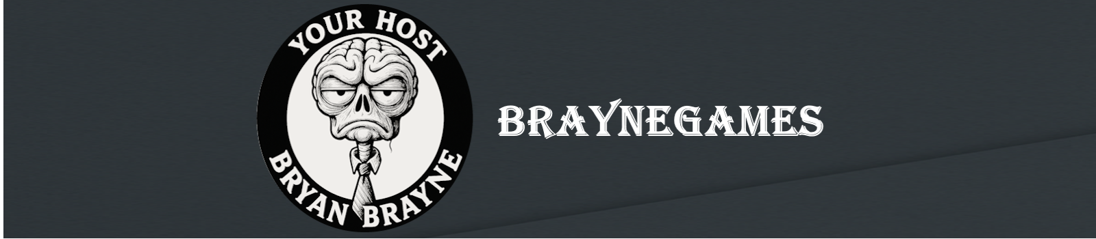 Brayne Games — Your Host, Bryan Brayne
